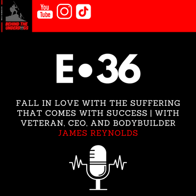 Fall in Love With the Suffering That Comes With Success | With Veteran, CEO, and Bodybuilder James Reynolds
