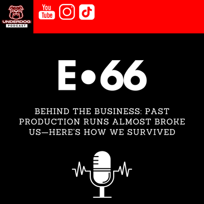 Behind the Business: Past Production Runs Almost Broke Us—Here’s How We Survived