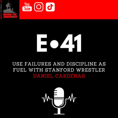 Use Failures and Discipline As Fuel With Stanford Wrestler Daniel Cardenas