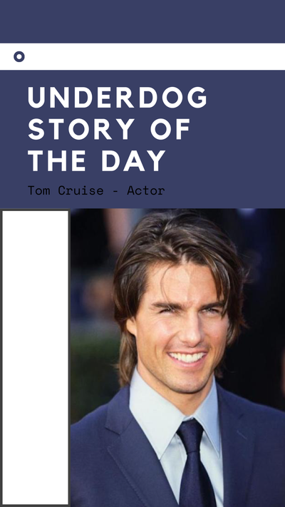 Underdog Story of the Day - Tom Cruise