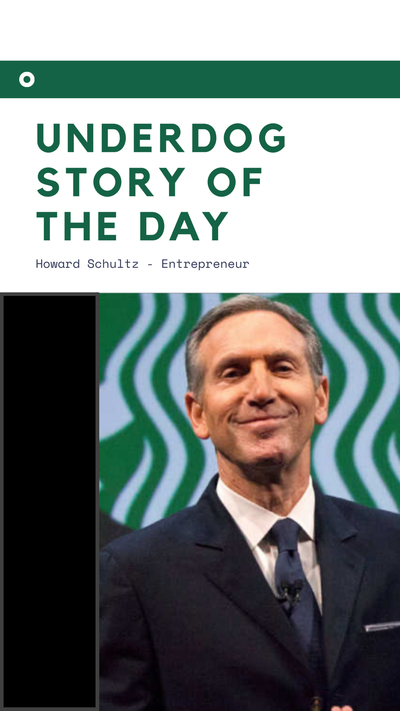 Underdog Story of the Day - Howard Schultz