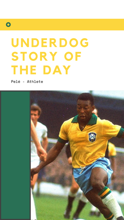 Underdog Story of the Day - Pelé