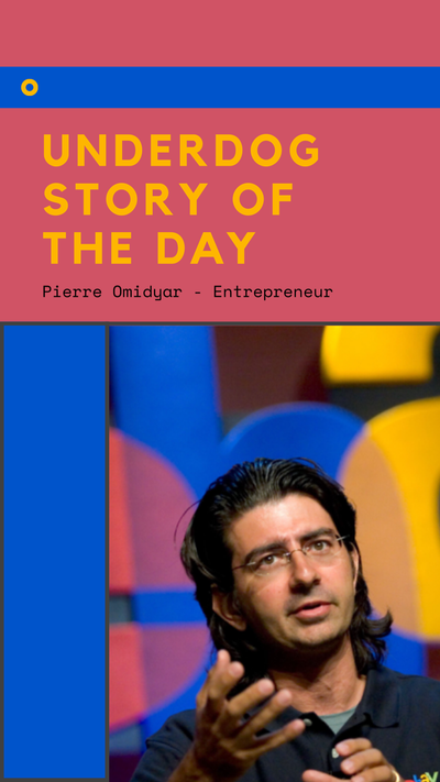 Underdog Story of the Day - Pierre Omidyar